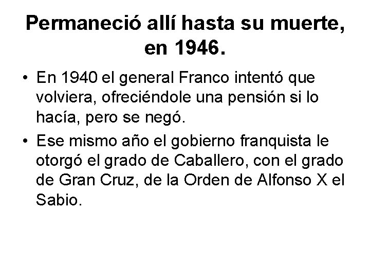 Permaneció allí hasta su muerte, en 1946. • En 1940 el general Franco intentó