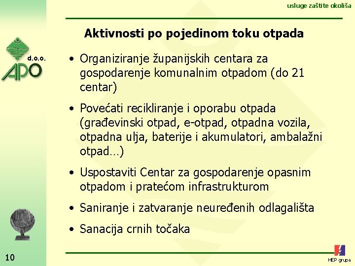 usluge zaštite okoliša Aktivnosti po pojedinom toku otpada d. o. o. • Organiziranje županijskih