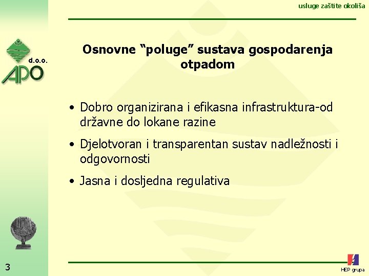 usluge zaštite okoliša d. o. o. Osnovne “poluge” sustava gospodarenja otpadom • Dobro organizirana