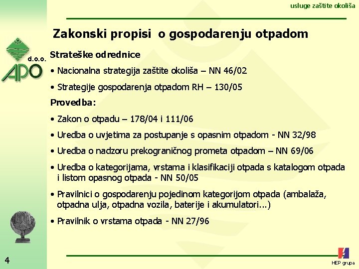 usluge zaštite okoliša Zakonski propisi o gospodarenju otpadom d. o. o. Strateške odrednice •