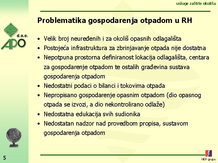 usluge zaštite okoliša Problematika gospodarenja otpadom u RH d. o. o. • Velik broj