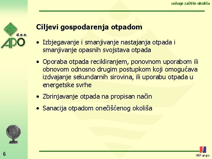 usluge zaštite okoliša Ciljevi gospodarenja otpadom d. o. o. • Izbjegavanje i smanjivanje nastajanja