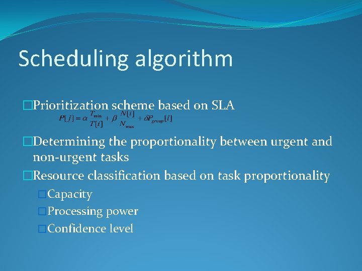 Scheduling algorithm �Prioritization scheme based on SLA �Determining the proportionality between urgent and non-urgent