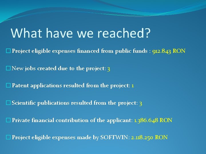 What have we reached? � Project eligible expenses financed from public funds : 912.