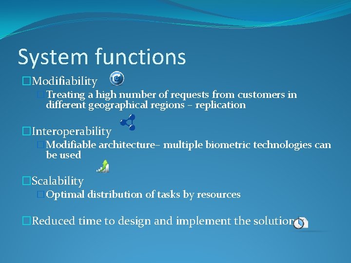 System functions �Modifiability �Treating a high number of requests from customers in different geographical