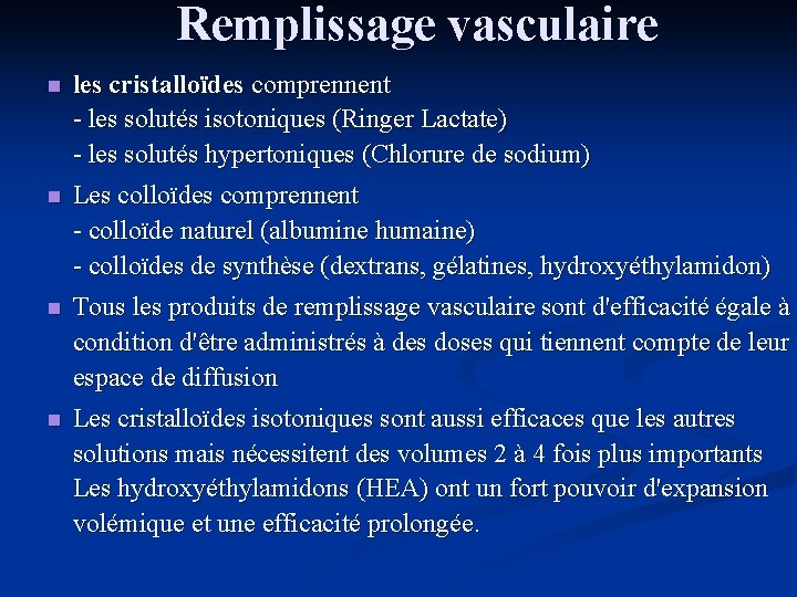 Remplissage vasculaire n les cristalloïdes comprennent - les solutés isotoniques (Ringer Lactate) - les