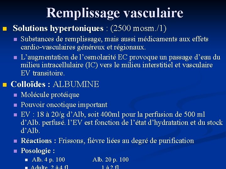 Remplissage vasculaire n Solutions hypertoniques : (2500 mosm. /1) n n n Substances de