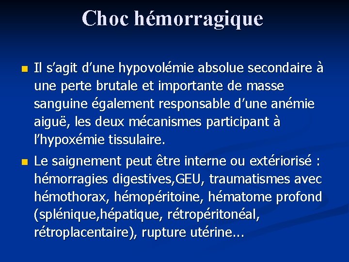 Choc hémorragique n Il s’agit d’une hypovolémie absolue secondaire à une perte brutale et