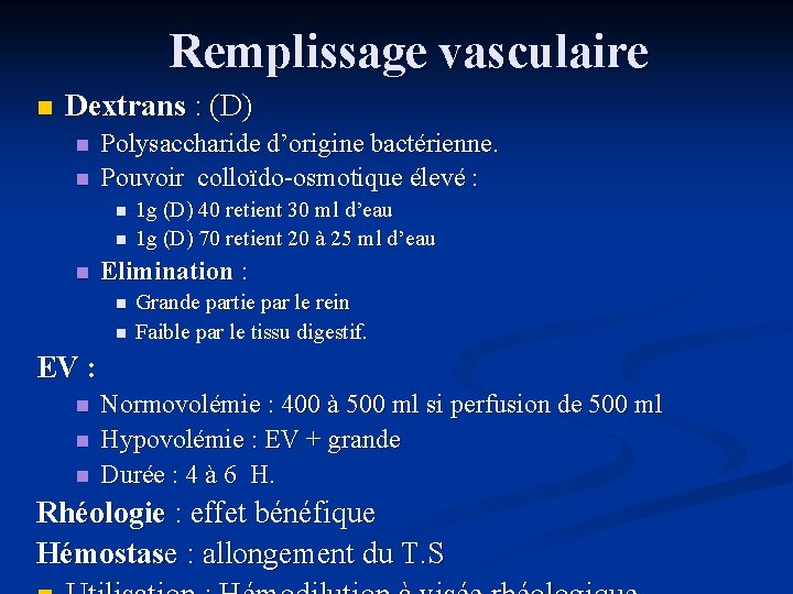 Remplissage vasculaire n Dextrans : (D) n n Polysaccharide d’origine bactérienne. Pouvoir colloïdo-osmotique élevé