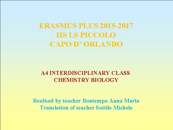 ERASMUS PLUS 2015 -2017 IIS LS PICCOLO CAPO D’ ORLANDO A 4 INTERDISCIPLINARY CLASS