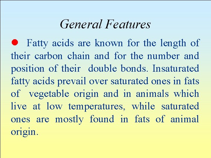 General Features l Fatty acids are known for the length of their carbon chain