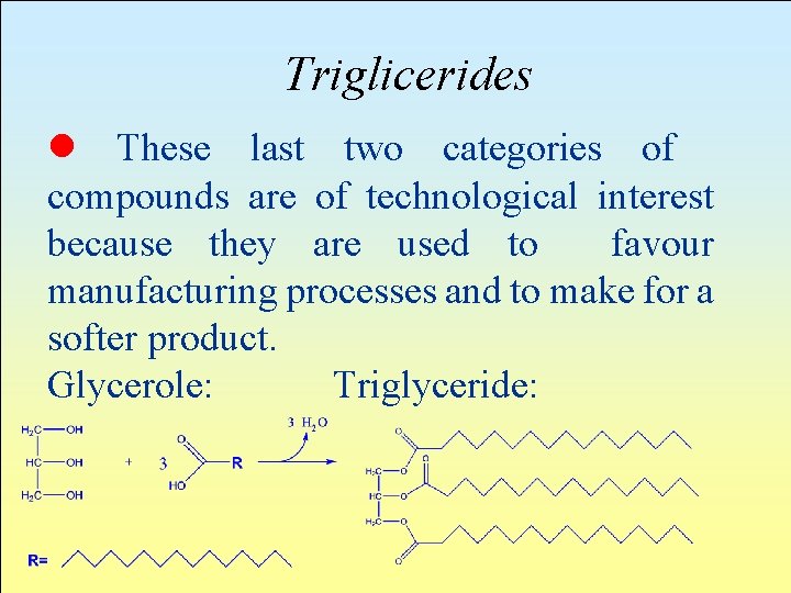 Triglicerides l These last two categories of compounds are of technological interest because they