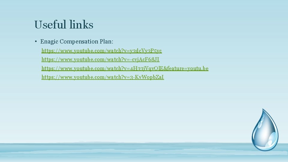 Useful links • Enagic Compensation Plan: https: //www. youtube. com/watch? v=y 3 dc. Vy Useful links • Enagic Compensation Plan: https: //www. youtube. com/watch? v=y 3 dc. Vy