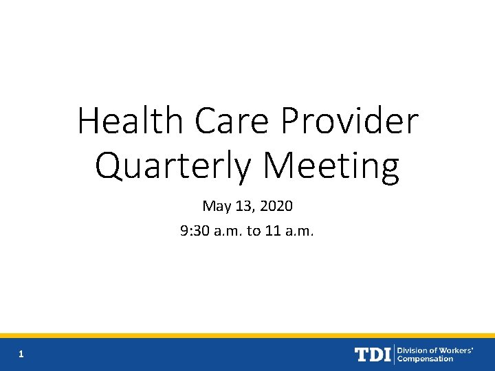 Health Care Provider Quarterly Meeting May 13, 2020 9: 30 a. m. to 11