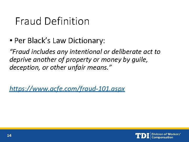 Fraud Definition • Per Black’s Law Dictionary: “Fraud includes any intentional or deliberate act