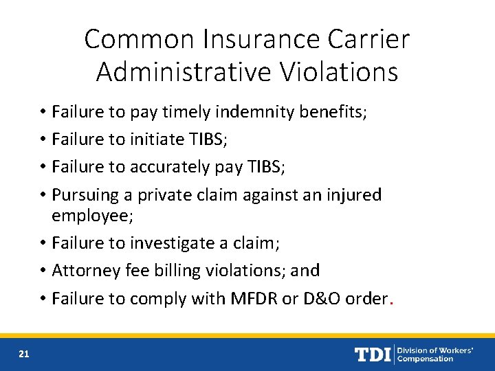 Common Insurance Carrier Administrative Violations • Failure to pay timely indemnity benefits; • Failure