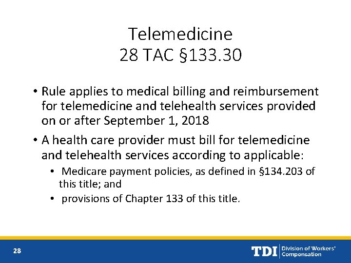 Telemedicine 28 TAC § 133. 30 • Rule applies to medical billing and reimbursement