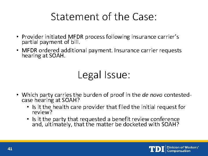 Statement of the Case: • Provider initiated MFDR process following insurance carrier’s partial payment