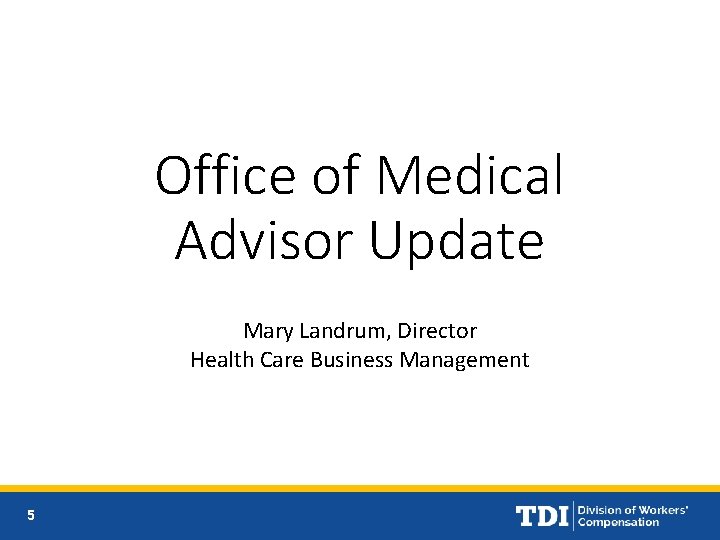 Office of Medical Advisor Update Mary Landrum, Director Health Care Business Management 5 