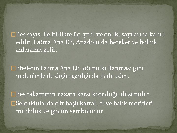 �Beş sayısı ile birlikte üç, yedi ve on iki sayılarıda kabul edilir. Fatma Ana �Beş sayısı ile birlikte üç, yedi ve on iki sayılarıda kabul edilir. Fatma Ana
