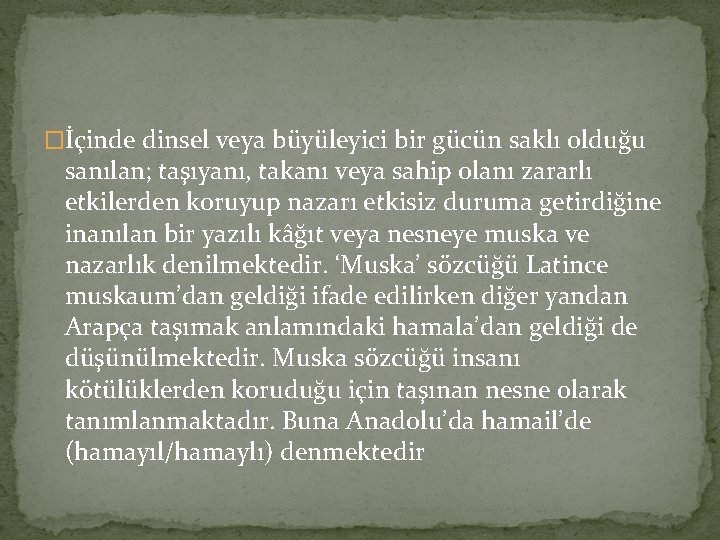 �İçinde dinsel veya büyüleyici bir gücün saklı olduğu sanılan; taşıyanı, takanı veya sahip olanı �İçinde dinsel veya büyüleyici bir gücün saklı olduğu sanılan; taşıyanı, takanı veya sahip olanı