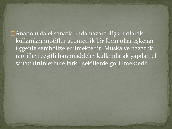 �Anadolu’da el sanatlarında nazara ilişkin olarak kullanılan motifler geometrik bir form olan eşkenar üçgenle �Anadolu’da el sanatlarında nazara ilişkin olarak kullanılan motifler geometrik bir form olan eşkenar üçgenle