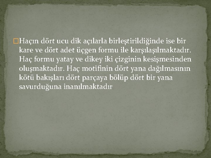 �Haçın dört ucu dik açılarla birleştirildiğinde ise bir kare ve dört adet üçgen formu �Haçın dört ucu dik açılarla birleştirildiğinde ise bir kare ve dört adet üçgen formu
