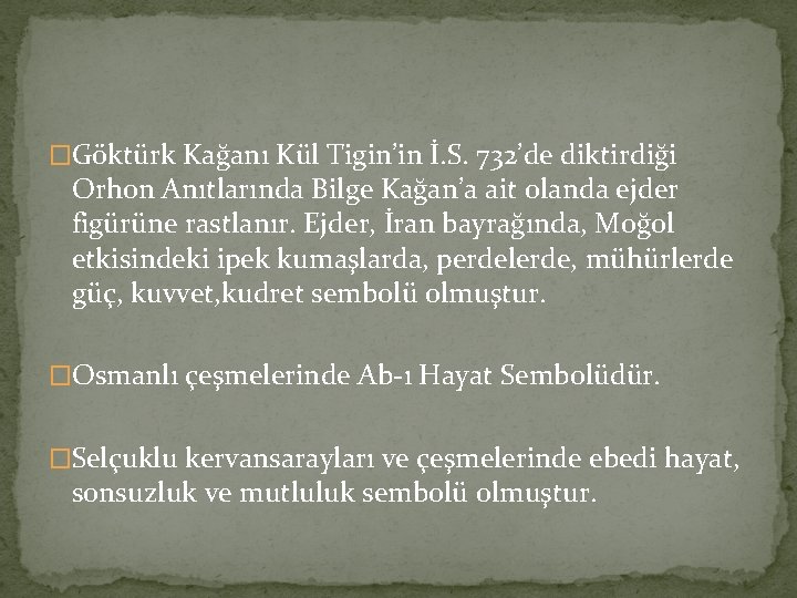 �Göktürk Kağanı Kül Tigin’in İ. S. 732’de diktirdiği Orhon Anıtlarında Bilge Kağan’a ait olanda �Göktürk Kağanı Kül Tigin’in İ. S. 732’de diktirdiği Orhon Anıtlarında Bilge Kağan’a ait olanda
