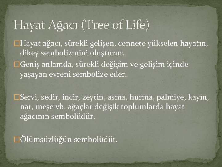 Hayat Ağacı (Tree of Life) �Hayat ağacı, sürekli gelişen, cennete yükselen hayatın, dikey sembolizmini Hayat Ağacı (Tree of Life) �Hayat ağacı, sürekli gelişen, cennete yükselen hayatın, dikey sembolizmini