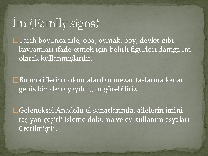 İm (Family signs) �Tarih boyunca aile, oba, oymak, boy, devlet gibi kavramları ifade etmek İm (Family signs) �Tarih boyunca aile, oba, oymak, boy, devlet gibi kavramları ifade etmek