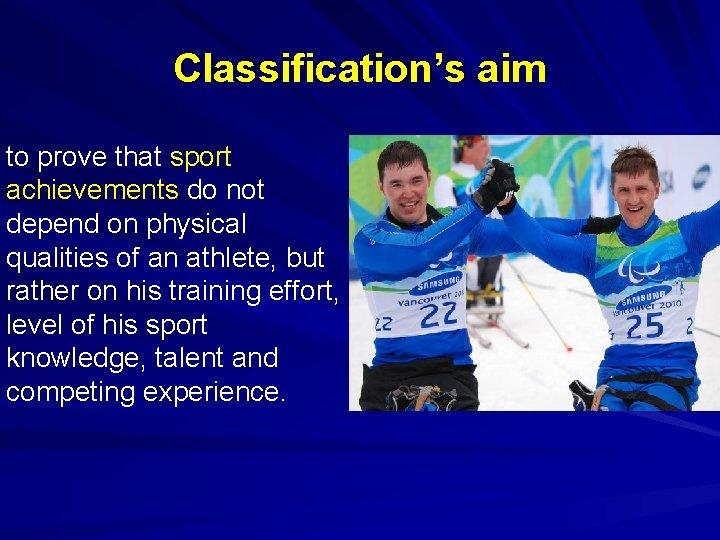 Classification’s aim to prove that sport achievements do not depend on physical qualities of