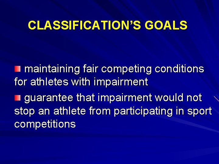 CLASSIFICATION’S GOALS maintaining fair competing conditions for athletes with impairment guarantee that impairment would