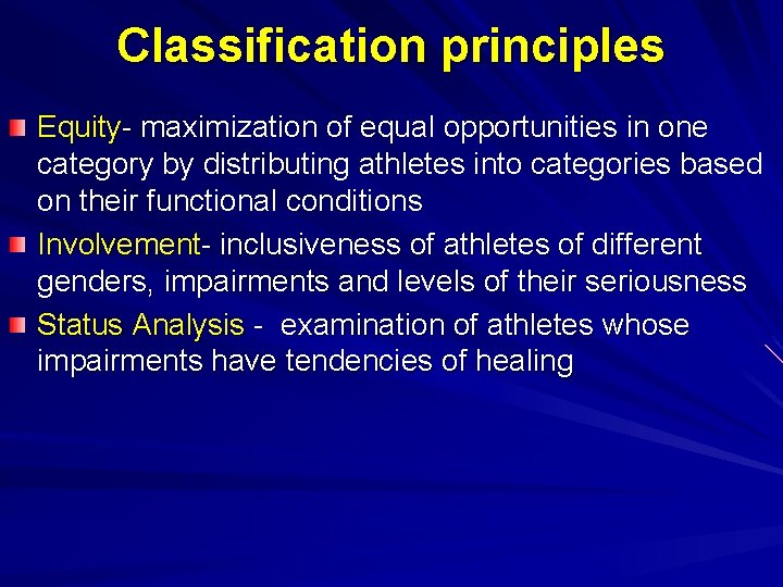 Classification principles Equity- maximization of equal opportunities in one category by distributing athletes into