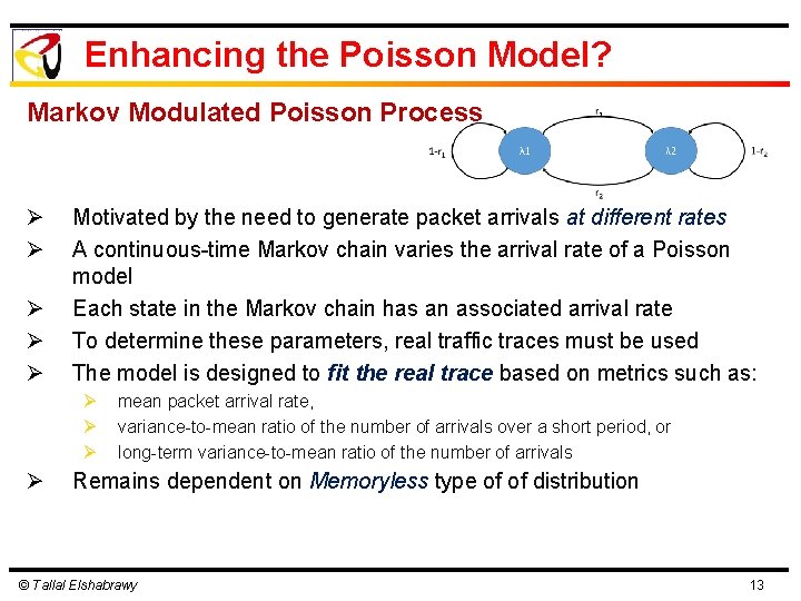 Enhancing the Poisson Model? Markov Modulated Poisson Process Ø Ø Ø Motivated by the