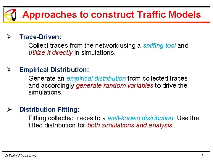 Approaches to construct Traffic Models Ø Trace-Driven: Collect traces from the network using a