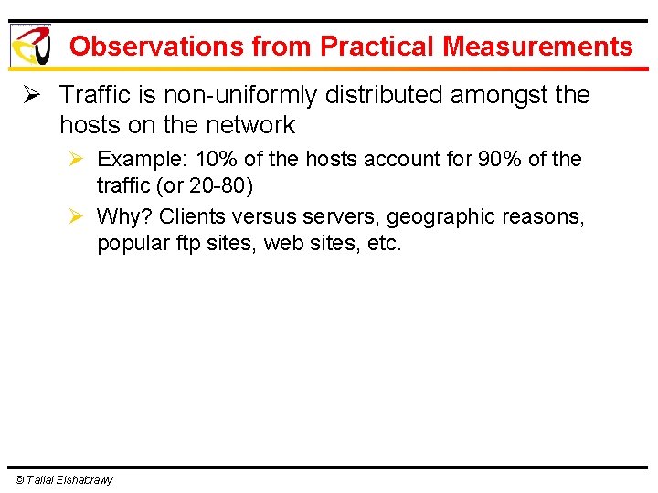 Observations from Practical Measurements Ø Traffic is non-uniformly distributed amongst the hosts on the