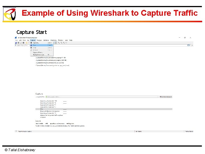 Example of Using Wireshark to Capture Traffic Capture Start © Tallal Elshabrawy 