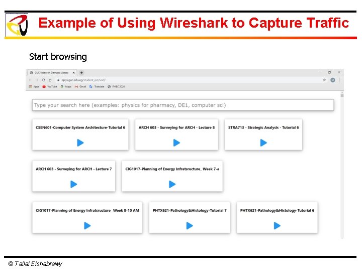 Example of Using Wireshark to Capture Traffic Start browsing © Tallal Elshabrawy 