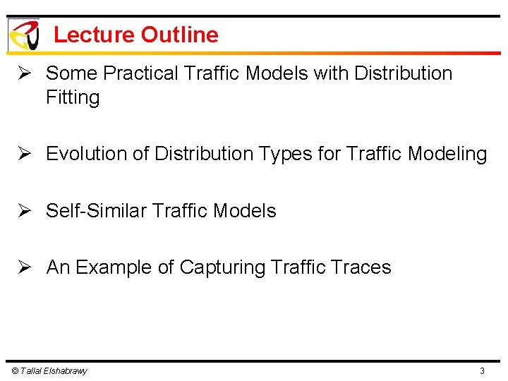 Lecture Outline Ø Some Practical Traffic Models with Distribution Fitting Ø Evolution of Distribution