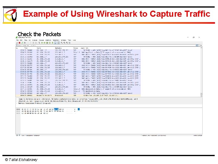 Example of Using Wireshark to Capture Traffic Check the Packets © Tallal Elshabrawy 