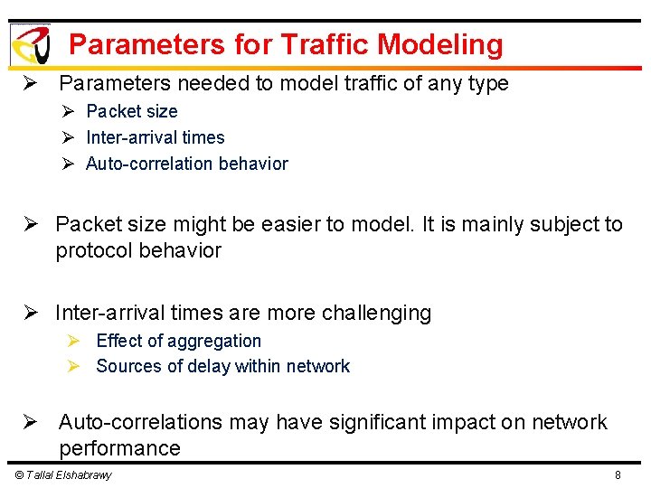 Parameters for Traffic Modeling Ø Parameters needed to model traffic of any type Ø