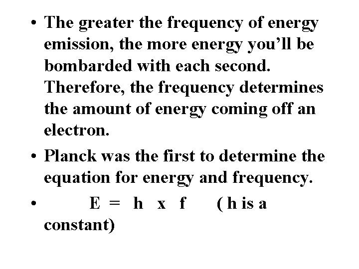  • The greater the frequency of energy emission, the more energy you’ll be