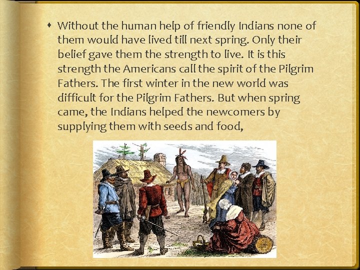  Without the human help of friendly Indians none of them would have lived