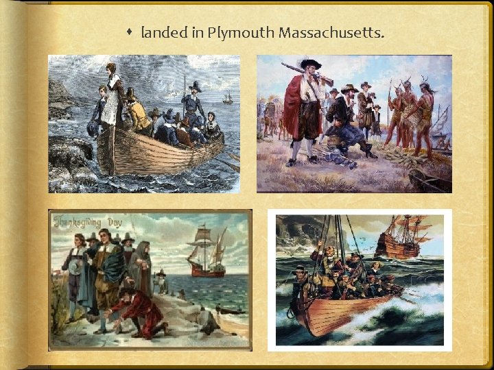  landed in Plymouth Massachusetts. 