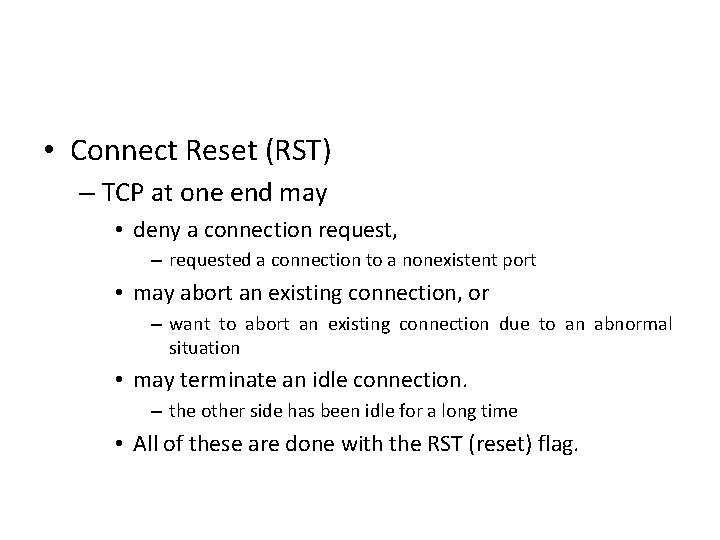  • Connect Reset (RST) – TCP at one end may • deny a