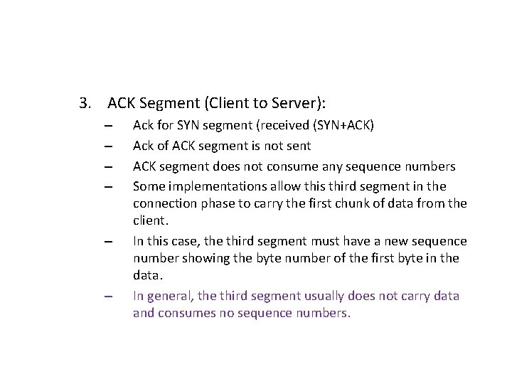 3. ACK Segment (Client to Server): – – – Ack for SYN segment (received