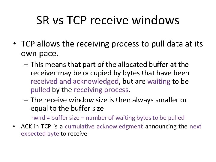 SR vs TCP receive windows • TCP allows the receiving process to pull data