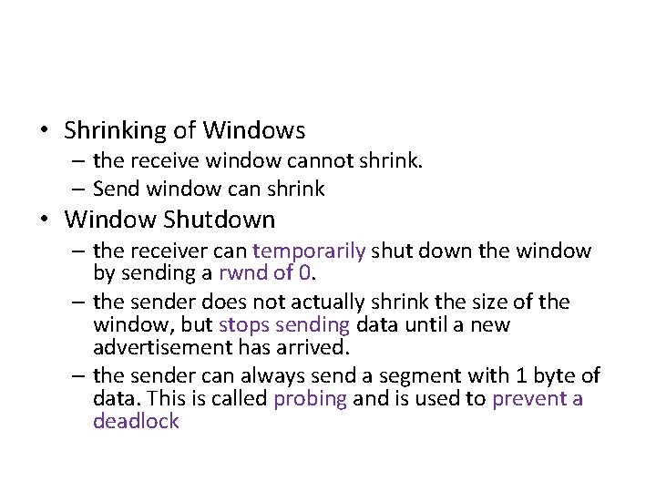  • Shrinking of Windows – the receive window cannot shrink. – Send window