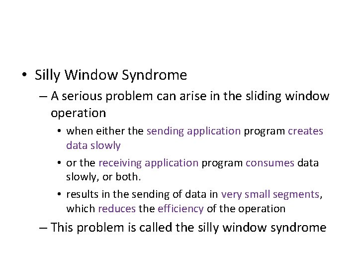  • Silly Window Syndrome – A serious problem can arise in the sliding