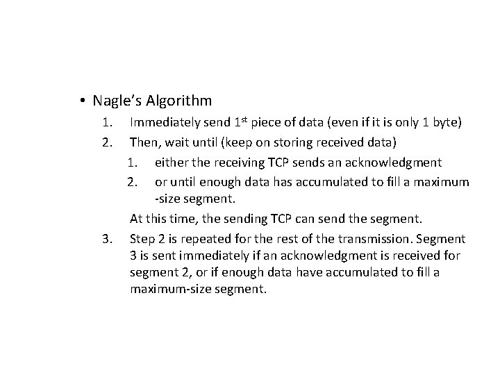 • Nagle’s Algorithm 1. 2. 3. Immediately send 1 st piece of data
